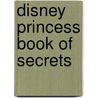 Disney Princess Book of Secrets by Unknown