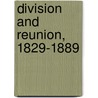 Division And Reunion, 1829-1889 door Woodrow Wilson