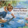 Does God Know How To Tie Shoes? door Nancy White Carlstrom