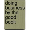 Doing Business by the Good Book door Robert L. Shook