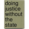 Doing Justice Without the State by Oko O. Elechi