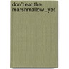 Don't Eat The Marshmallow...Yet door Joachim De Posada