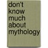 Don't Know Much About Mythology