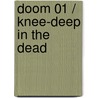 Doom 01 / Knee-deep in the Dead door Dafydd Ab Hugh