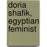 Doria Shafik, Egyptian Feminist door Cynthia Nelson