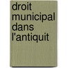 Droit Municipal Dans L'Antiquit door Ferdinand B�Chard