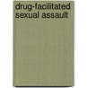 Drug-Facilitated Sexual Assault door Marc A. LeBeau