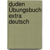 Duden Übungsbuch extra Deutsch door Anja Steinhauer