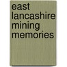 East Lancashire Mining Memories door Jack Nadin