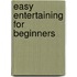 Easy Entertaining for Beginners