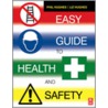 Easy Guide To Health And Safety by Phil Hughes