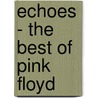 Echoes - The Best of Pink Floyd by Pink Floyd