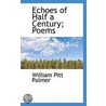 Echoes Of Half A Century; Poems by William Pitt Palmer