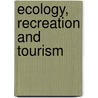 Ecology, Recreation and Tourism by M. Ann Edington