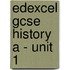 Edexcel Gcse History A - Unit 1