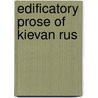 Edificatory Prose of Kievan Rus by W.R. Veder