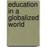 Education In A Globalized World door Nelly P. Stromquist