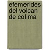 Efemerides del Volcan de Colima door Severo Daz