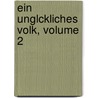 Ein Unglckliches Volk, Volume 2 by Rudolf Lindau