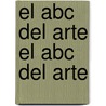 El Abc Del Arte El Abc Del Arte by Phaidon Press