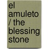 El Amuleto / The Blessing Stone door Barbara Wood