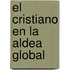 El Cristiano en la Aldea Global