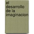 El Desarrollo de La Imaginacion
