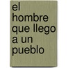 El Hombre Que Llego a Un Pueblo by Hector Tizon