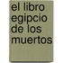 El Libro Egipcio de los Muertos