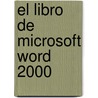 El Libro de Microsoft Word 2000 door Brent Heslop