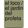 El Loco / El Jardin del Profeta by Khalil Gibran