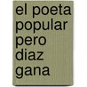 El Poeta Popular Pero Diaz Gana by . Anonmyus