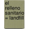 El Relleno Sanitario = Landfill door Angela Leeper