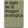El Siglo de La Imagen Analogica door Pierre Sorlin