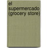 El Supermercado (Grocery Store) door Angela Leeper