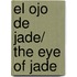 El ojo de Jade/ The Eye Of Jade