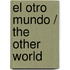 El otro mundo / The Other World