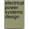 Electrical Power Systems Design door M.V. Deshpande