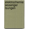 Elektrochemie Wsseriger Lsungen by Friedrich F�Rster