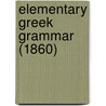Elementary Greek Grammar (1860) door George Andrew Jacob