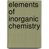 Elements of Inorganic Chemistry door John Charles Buckmaster