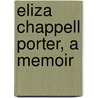 Eliza Chappell Porter, A Memoir by Mary Harriet Porter