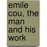 Emile Cou, the Man and His Work door Hugh Macnaghten