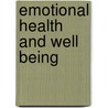 Emotional Health And Well Being by Schools Health Education Unit