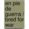 En pie de guerra / Bred for War door Michael A. Stakpole