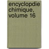 Encyclopdie Chimique, Volume 16 by M. Fremy