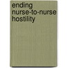 Ending Nurse-to-Nurse Hostility door Kathleen Bartholomew