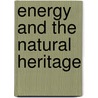 Energy And The Natural Heritage door J.M. Baxter