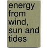 Energy from Wind, Sun and Tides door Frank Muschal