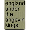 England Under The Angevin Kings by Kate Norgate